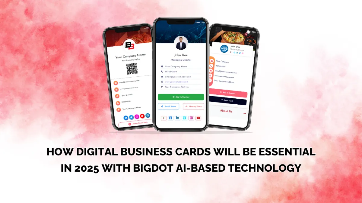 How Digital Business Cards Will Be Essential in 2025 with BigDot AI-Based Technology